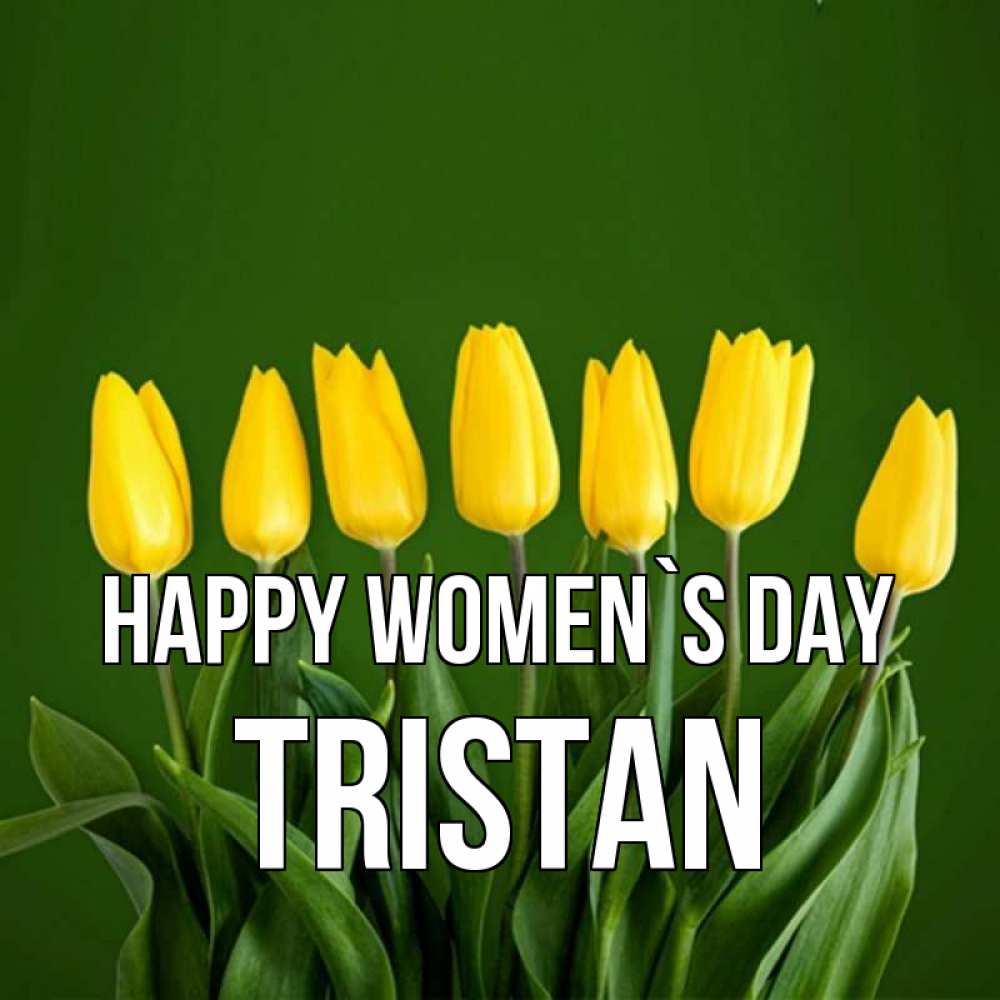 Greetings card с именем, Tristan happy women`s day желтого цвета 3 Greetings with text for free download 
